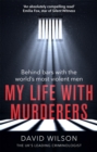 Image for My life with murderers  : behind bars with the world's most violent men