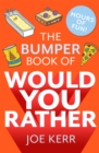 Image for The bumper book of would you rather?  : over 350 hilarious hypothetical questions for anyone aged 9 to 99