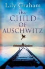 Image for The child of Auschwitz