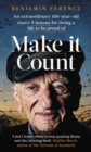 Image for Make it count  : an extraordinary 100-year-old man&#39;s 9 lessons for living a life to be proud of