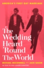 Image for The wedding heard &#39;round the world  : America&#39;s first gay marriage