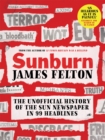 Image for Sunburn  : the unofficial history of the Sun newspaper in 99 headlines