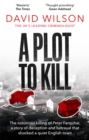 Image for A plot to kill  : the notorious killing of Peter Farquhar, a story of deception and betrayal that shocked a quiet English town