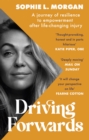 Image for Driving forwards  : a journey of resilience to empowerment after life-changing injury