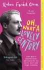 Image for Oh, what a lovely century  : one man&#39;s marvellous adventures in love, war and high society