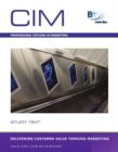 Image for Cim - Delivering Customer Value Through Marketing: Study Text