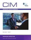 Image for Cim - Managing Marketing: Study Text