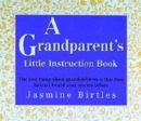 Image for A Grandparent&#39;s Little Instruction Book