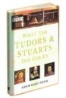 Image for WHAT THE TUDORS AND STUARTS DID FOR US