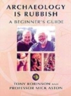 Image for Archaeology is rubbish  : a beginner&#39;s guide