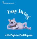 Image for Creature Comforts Presents Easy Living with Captain Cuddlepuss