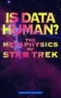 Image for Is Data human?  : the metaphysics of Star Trek