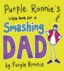 Image for Purple Ronnie&#39;s Little Book For A Smashing Dad
