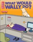 Image for Dilbert  : what would Wally do?