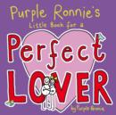 Image for Purple Ronnie&#39;s little book for a perfect lover