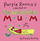 Image for Purple Ronnie&#39;s little book for the world&#39;s best mum