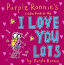 Image for Purple Ronnie&#39;s little book to say I love you lots
