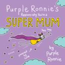 Image for Purple Ronnie&#39;s reasons why you&#39;re a super mum
