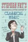 Image for Stephen Fry&#39;s Incomplete and Utter History of Classical Music