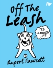 Image for Off The Leash: It&#39;s a Dog&#39;s Life