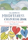 Image for The complete mindfulness colouring book  : anti-stress art therapy for busy people