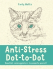 Image for Anti-Stress Dot-to-Dot : Beautiful, Calming Pictures to Complete Yourself