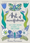 Image for Art of Mindfulness : Anti-stress Drawing, Colouring and Hand Lettering
