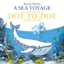 Image for A Sea Voyage : An Anti-Stress Dot-to-Dot Adventure