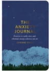 The anxiety journal  : exercises to soothe stress and eliminate anxiety wherever you are - Sweet, Corinne