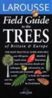 Image for Larousse field guide to the trees of Britain &amp; Europe