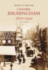 Image for Central Birmingham 1870-1920 : Images of England