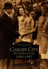 Image for Cardiff City Football Club 1899-1947  : &#39;from Riverside to Richards&#39;