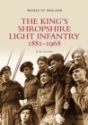 Image for The King&#39;s Shropshire Light Infantry 1881-1968 : Images of England