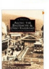 Image for Along the Baltimore and Ohio Railroad: From Cumberland to Uniontown : Images of America