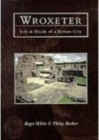 Image for Wroxeter : Life and Death of a Roman City