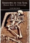Image for Shadows in the soil  : human bones &amp; archaeology