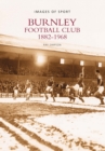 Image for Burnley Football Club 1882-1968: Images of Sport