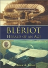 Image for Blâeriot  : herald of an age
