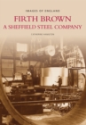 Image for Firth Brown : A Sheffield Steel Company