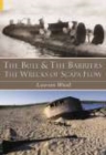 Image for The Bull and the Barriers : The Wrecks of Scapa Flow