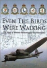 Image for Even the birds were walking  : the story of wartime meteorological reconnaissance
