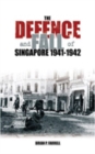 Image for The Defence and Fall of Singapore 1941-1942