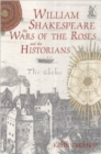 Image for William Shakespeare, the Wars of the Roses and the historians