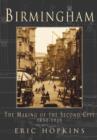 Image for Birmingham : The Making of the Second City 1850-1939