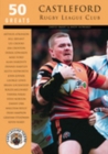 Image for Castleford Rugby League Club: 50 Greats