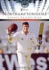 Image for Northamptonshire County Cricket Club (Classic Matches) : Fifty of the Finest Matches