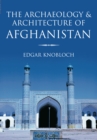 Image for The Archaeology and Architecture of Afghanistan