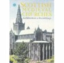 Image for Scottish medieval churches  : architecture &amp; furnishings