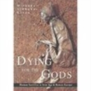 Image for Dying for the gods  : human sacrifice in Iron Age and Roman Europe