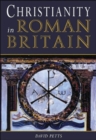 Image for Christianity in Roman Britain  : an archaeology